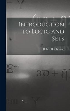Introduction to Logic and Sets - Christian, Robert R