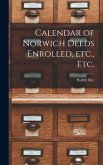 Calendar of Norwich Deeds Enrolled, Etc., Etc.
