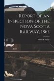 Report of an Inspection of the Nova Scotia Railway, 1863 [microform]