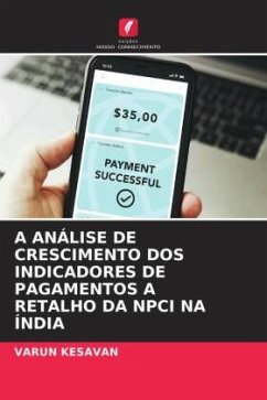 A ANÁLISE DE CRESCIMENTO DOS INDICADORES DE PAGAMENTOS A RETALHO DA NPCI NA ÍNDIA - Kesavan, Varun