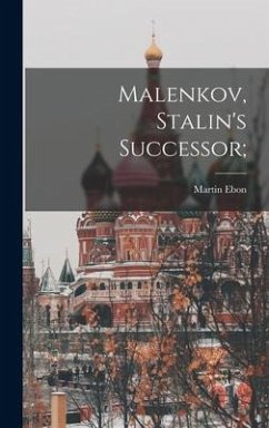 Malenkov, Stalin's Successor; - Ebon, Martin