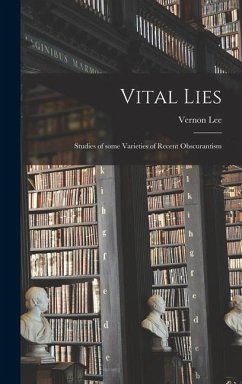 Vital Lies [microform]; Studies of Some Varieties of Recent Obscurantism - Lee, Vernon