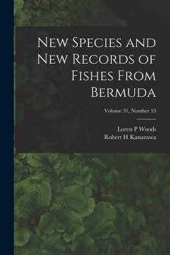 New Species and New Records of Fishes From Bermuda; Volume 31, number 53 - Woods, Loren P.; Kanazawa, Robert H.