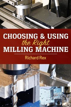 Choosing & Using the Right Milling Machine - Rex, Richard