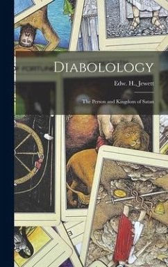 Diabolology: the Person and Kingdom of Satan