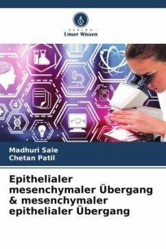 Epithelialer mesenchymaler Übergang & mesenchymaler epithelialer Übergang - Sale, Madhuri;Patil, Chetan