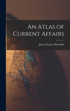 An Atlas of Current Affairs - Horrabin, James Francis
