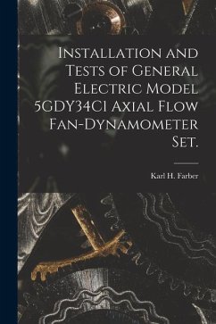Installation and Tests of General Electric Model 5GDY34C1 Axial Flow Fan-dynamometer Set. - Farber, Karl H.