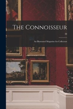The Connoisseur: an Illustrated Magazine for Collectors; 38 - Anonymous