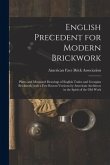 English Precedent for Modern Brickwork: Plates and Measured Drawings of English Tudor and Georgian Brickwork, With a Few Recent Versions by American A