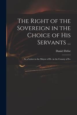 The Right of the Sovereign in the Choice of His Servants ... The Right of the Sovereign in the Choice of His Servants ...