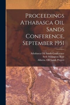 Proceedings Athabasca Oil Sands Conference, September 1951 - Blair, Seth Millington