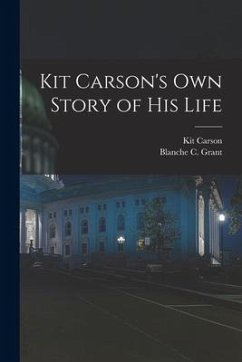 Kit Carson's Own Story of His Life - Carson, Kit
