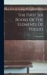 The First Six Books Of The Elements Of... - Bild 1