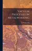 Vacuum Processes in Metalworking