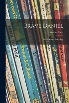 Brave Daniel; the Story of a Brave Boy - Klein, Leonore