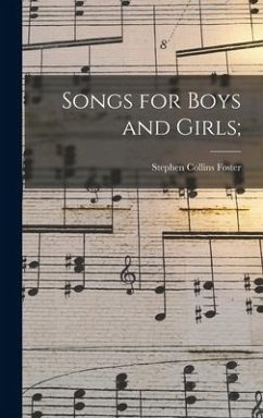 Songs for Boys and Girls; - Foster, Stephen Collins