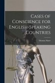 Cases of Conscience for English-speaking Countries [microform]