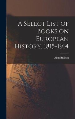 A Select List of Books on European History, 1815-1914 - Bullock, Alan