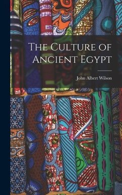 The Culture of Ancient Egypt - Wilson, John Albert