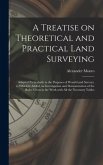 A Treatise on Theoretical and Practical Land Surveying [microform]