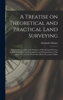 A Treatise on Theoretical and Practical Land Surveying [microform] - Monro, Alexander