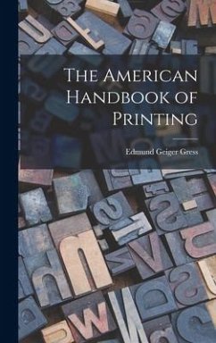 The American Handbook of Printing - Gress, Edmund Geiger