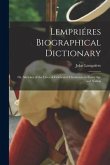 Lempriéres Biographical Dictionary: or, Sketches of the Lives of Celebrated Characters in Every Age and Nation