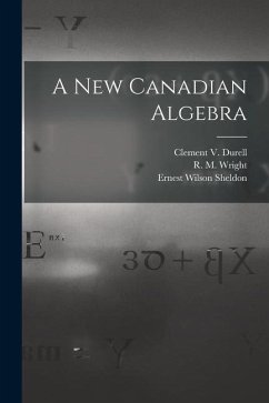 A New Canadian Algebra - Sheldon, Ernest Wilson