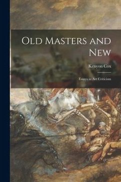 Old Masters and New: Essays in Art Criticism - Cox, Kenyon