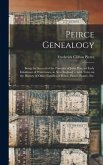 Peirce Genealogy: Being the Record of the Posterity of John Pers, an Early Inhabitant of Watertown, in New England ... With Notes on the