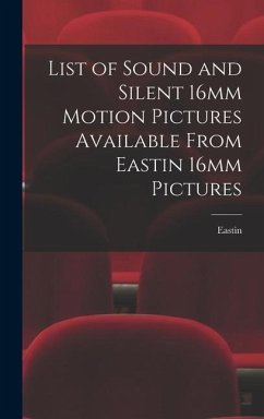 List of Sound and Silent 16mm Motion Pictures Available From Eastin 16mm Pictures