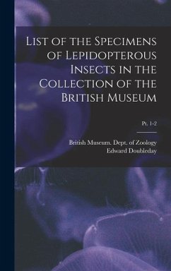 List of the Specimens of Lepidopterous Insects in the Collection of the British Museum; pt. 1-2 - Doubleday, Edward