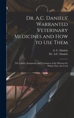 Dr. A.C. Daniels' Warranted Veterinary Medicines and How to Use Them