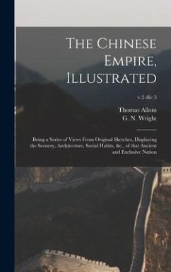 The Chinese Empire, Illustrated - Allom, Thomas