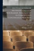 An Evaluation of Methods Used for Programme Assignment in Edmonton's Continuous Progress Plan