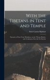 With the Tibetans in Tent and Temple [microform]