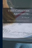 First Canadian Arithmetic [microform]: Intended for the Primary Department of Common Schools