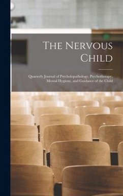 The Nervous Child; Quarterly Journal of Psycholopathology, Psychotherapy, Mental Hygiene, and Guidance of the Child - Anonymous
