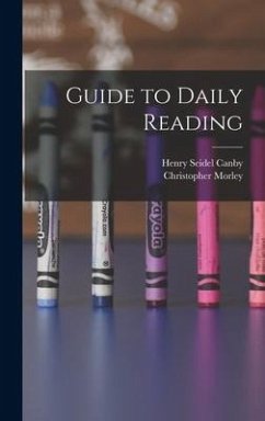 Guide to Daily Reading - Canby, Henry Seidel; Morley, Christopher