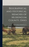 Biographical and Historical Memoirs of Muskingum County, Ohio