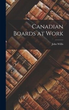 Canadian Boards at Work - Willis, John