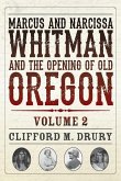 Marcus and Narcissa Whitman and the Opening of Old Oregon Volume 2