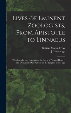 Lives of Eminent Zoologists, From Aristotle to Linnaeus - Macgillivray, William