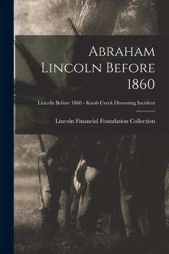 Abraham Lincoln Before 1860; Lincoln before 1860 - Knob Creek Drowning Incident