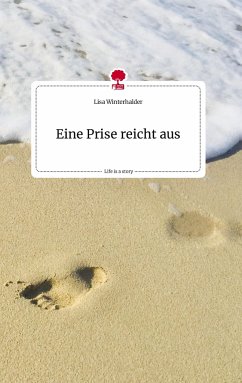 Eine Prise reicht aus. Life is a Story - story.one - Winterhalder, Lisa