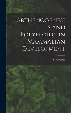 Parthenogenesis and Polyploidy in Mammalian Development