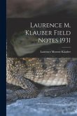 Laurence M. Klauber Field Notes 1931