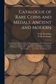 Catalogue of Rare Coins and Medals, Ancient and Modern: the American Portion of the Collection Contains Several Important Coins, Never Before Offered