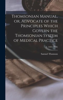 Thomsonian Manual, or, Advocate of the Principles Which Govern the Thomsonian System of Medical Practice; 3, (1837-1838) - Thomson, Samuel